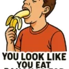 You Look Like You Eat Bananas