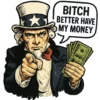 Bitch Better Have My Money