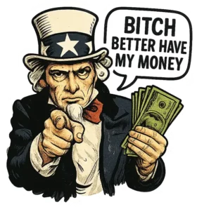 Bitch Better Have My Money