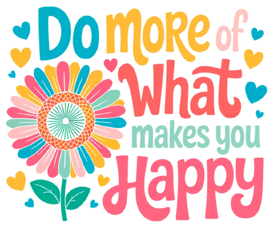Do What Makes You Happy
