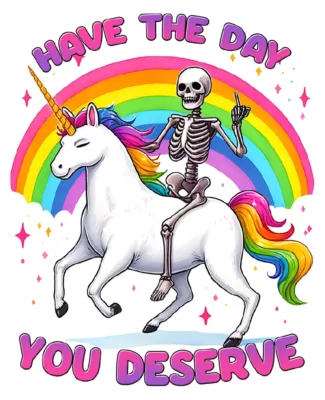 Have The Day You Deserve