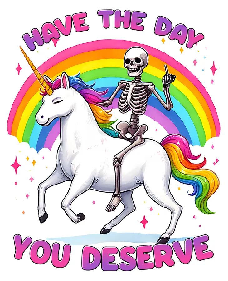 Have The Day You Deserve