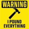 I pound everything
