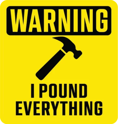 I pound everything