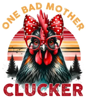 One Bad Mother Clucker