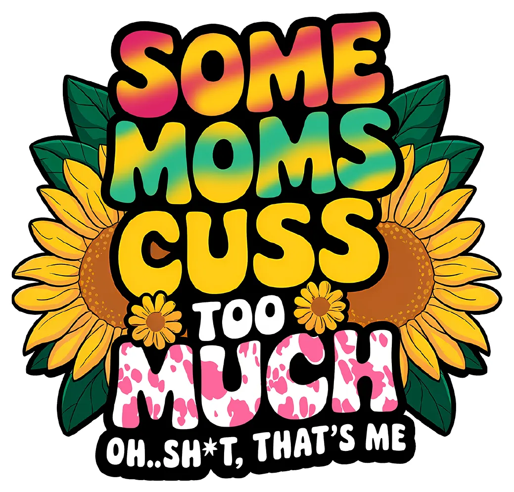 Some Moms Cuss Too Much