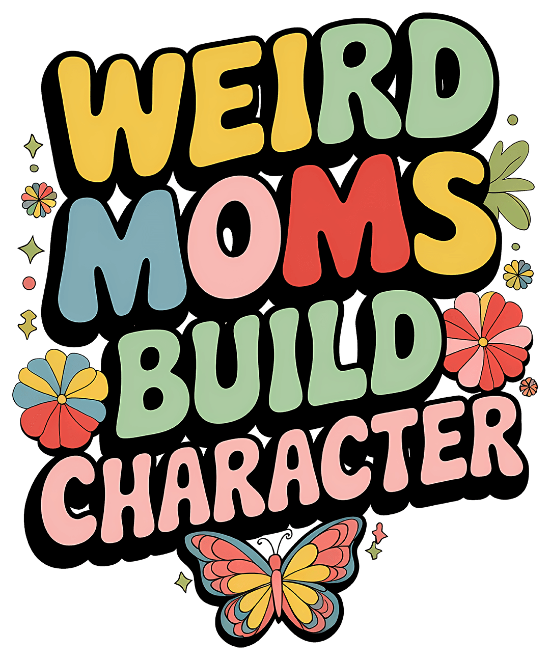 Weird Moms Build Character