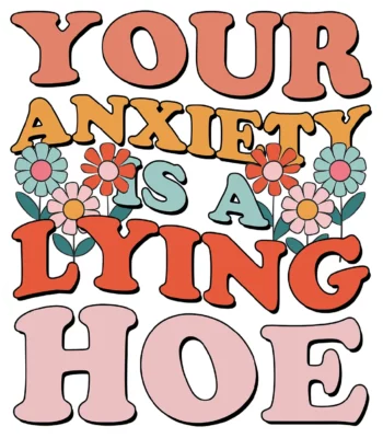 Your Anxiety Is A Lying